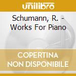 Schumann, R. - Works For Piano cd