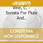 Vine, C. - Sonata For Flute And.. cd