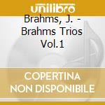 Brahms, J. - Brahms Trios Vol.1 cd