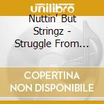 Nuttin' But Stringz - Struggle From The Subway cd musicale di Nuttin' But Stringz