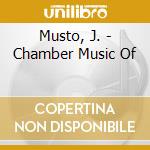 Musto, J. - Chamber Music Of cd
