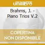 Brahms, J. - Piano Trios V.2 cd musicale di Brahms, J.