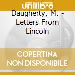 Daugherty, M. - Letters From Lincoln cd