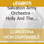 Salvation Army Orchestra - Holly And The Ivy cd musicale di Salvation Army Orchestra