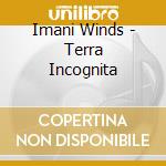 Imani Winds - Terra Incognita cd musicale di Imani Winds