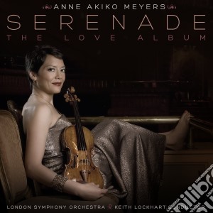 Anne Akiko Meyers - Serenade The Love Album cd musicale di Anne Akiko Meyers