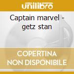 Captain marvel - getz stan cd