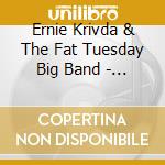 Ernie Krivda & The Fat Tuesday Big Band - Band That cd
