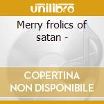 Merry frolics of satan - cd