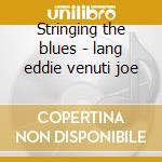 Stringing the blues - lang eddie venuti joe cd