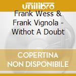 Frank Wess & Frank Vignola - Withot A Doubt cd musicale di Frank Vignola