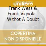Frank Wess & Frank Vignola - Withot A Doubt cd