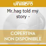 Mr.hag told my story - cd musicale di Paycheck Johnny