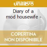 Diary of a mod housewife - cd musicale di Rigby Amy