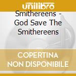 Smithereens - God Save The Smithereens cd