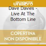 Dave Davies - Live At The Bottom Line cd musicale di Dave Davies