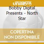 Bobby Digital Presents - North Star