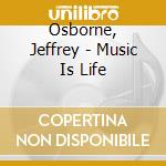 Osborne, Jeffrey - Music Is Life cd musicale di Osborne, Jeffrey