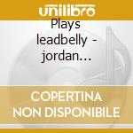 Plays leadbelly - jordan clifford cd