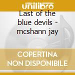 Last of the blue devils - mcshann jay cd musicale di Mcshann Jay