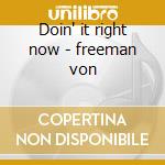 Doin' it right now - freeman von cd
