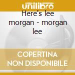 Here's lee morgan - morgan lee cd