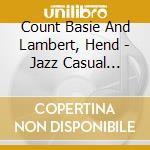 Count Basie And Lambert, Hend - Jazz Casual Shows cd