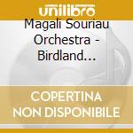 Magali Souriau Orchestra - Birdland Sessions cd