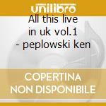 All this live in uk vol.1 - peplowski ken cd