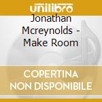 Jonathan Mcreynolds - Make Room