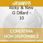 Ricky & New G Dillard - 10 cd musicale di Ricky & New G Dillard