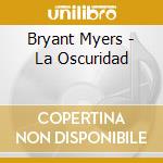 Bryant Myers - La Oscuridad cd musicale di Bryant Myers