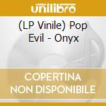 (LP Vinile) Pop Evil - Onyx vinile