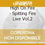 High On Fire - Spitting Fire Live Vol.2 cd