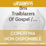 Bmi Trailblazers Of Gospel / Various cd