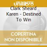 Clark Sheard Karen - Destined To Win cd