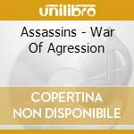 Assassins - War Of Agression cd musicale di Assassins