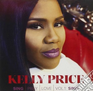 Kelly Price - Sing Pray Love Vol 1 cd musicale di Kelly Price