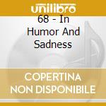 68 - In Humor And Sadness cd