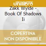 Zakk Wylde - Book Of Shadows Ii cd