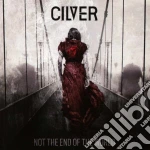 Cilver - Not The End Of The World cd
