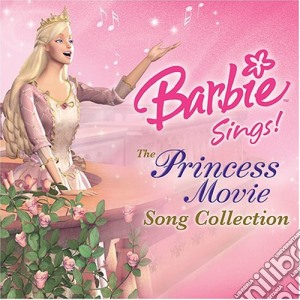 Barbie Sings!: The Princess Movie Song Collection / Various cd musicale