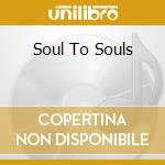 Soul To Souls cd musicale di RANGELL NELSON