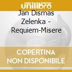 Jan Dismas Zelenka - Requiem-Misere cd musicale di Zelenka