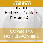 Johannes Brahms - Cantate Profane A Cappella