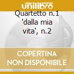 Quartetto n.1 'dalla mia vita', n.2 cd