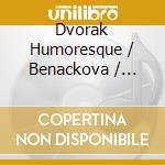 Dvorak Humoresque / Benackova / Various cd