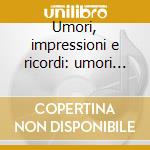 Umori, impressioni e ricordi: umori op.4 cd