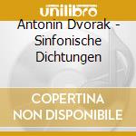 Antonin Dvorak - Sinfonische Dichtungen cd