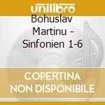 Bohuslav Martinu - Sinfonien 1-6 cd musicale di Bohuslav Martinu